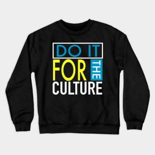 Do It For The Culture Crewneck Sweatshirt